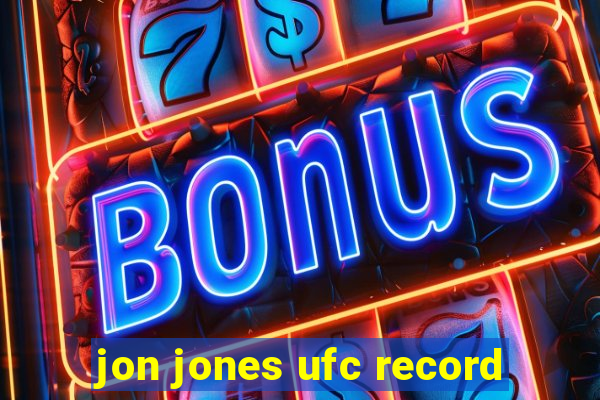 jon jones ufc record